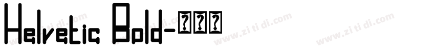 Helvetic Bold字体转换 Helvetic Bold字体转换